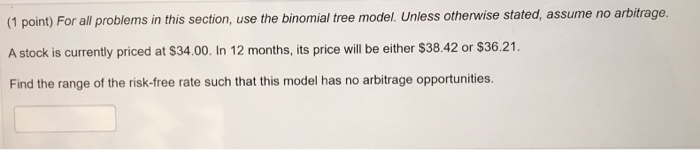  (1 point) For all problems in this section, use the binomial
