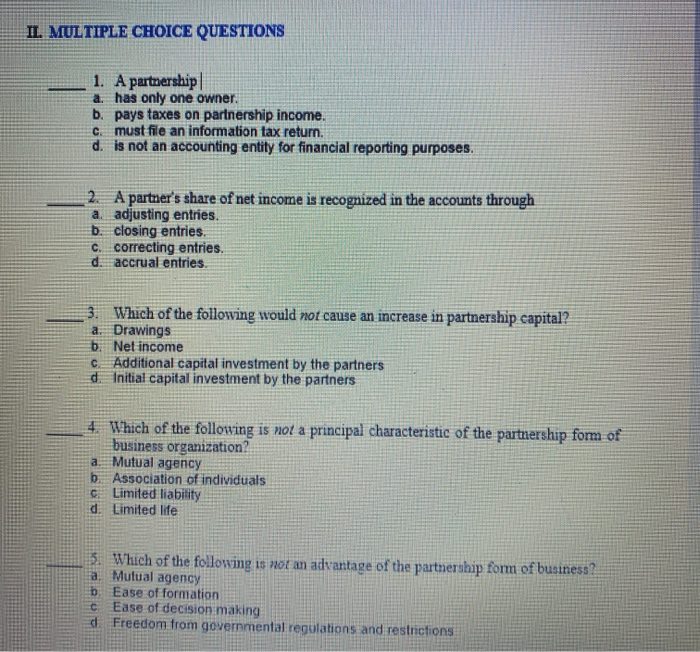  II. MULTIPLE CHOICE QUESTIONS 1. A partnership a. has only one