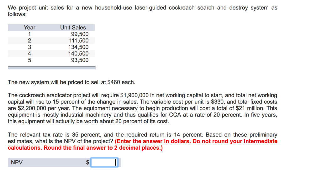 $12341061.46 this is wrong answer We project unit sales for a new