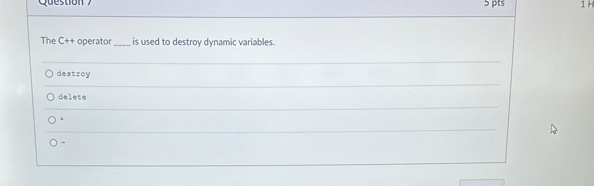  The C++ operator q, is used to destroy dynamic variables. destroy