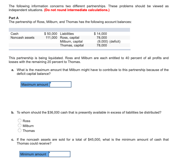 The following information concerns two different partnerships. These problems should be