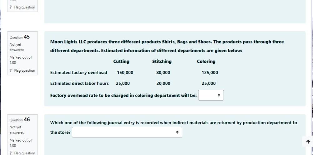  Flag question Question 45 Not yet answered Moon Lights LLC produces
