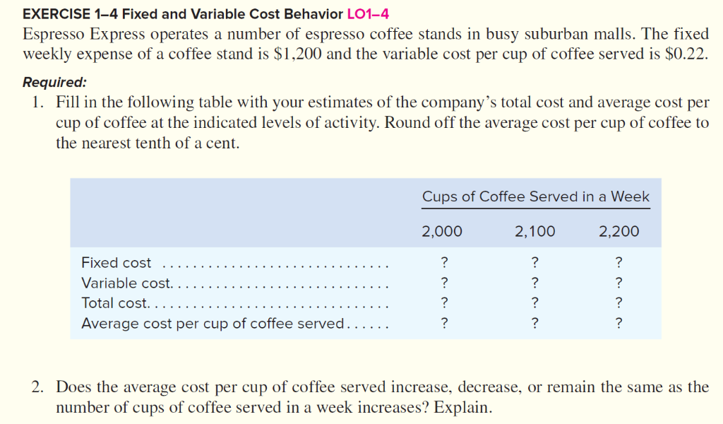  EXERCISE 1-4 Fixed and Variable Cost Behavior LO1-4 Espresso Express operates