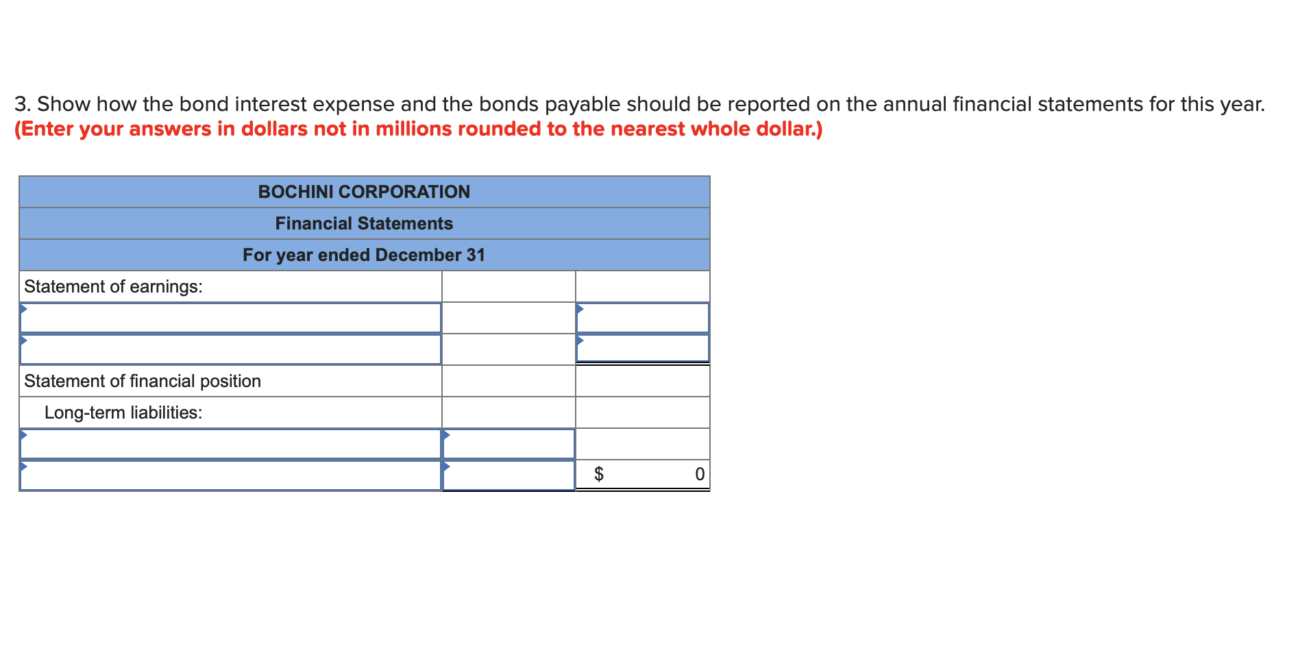 in dollars not in millions. Round intermediate and final answers to the