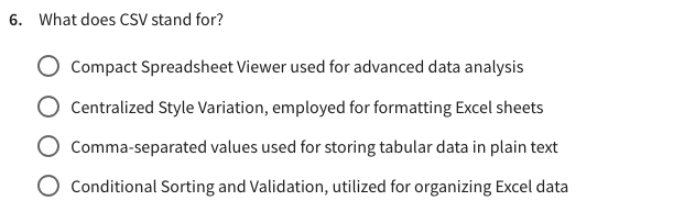  What does CSV stand for? Compact Spreadsheet Viewer used for advanced