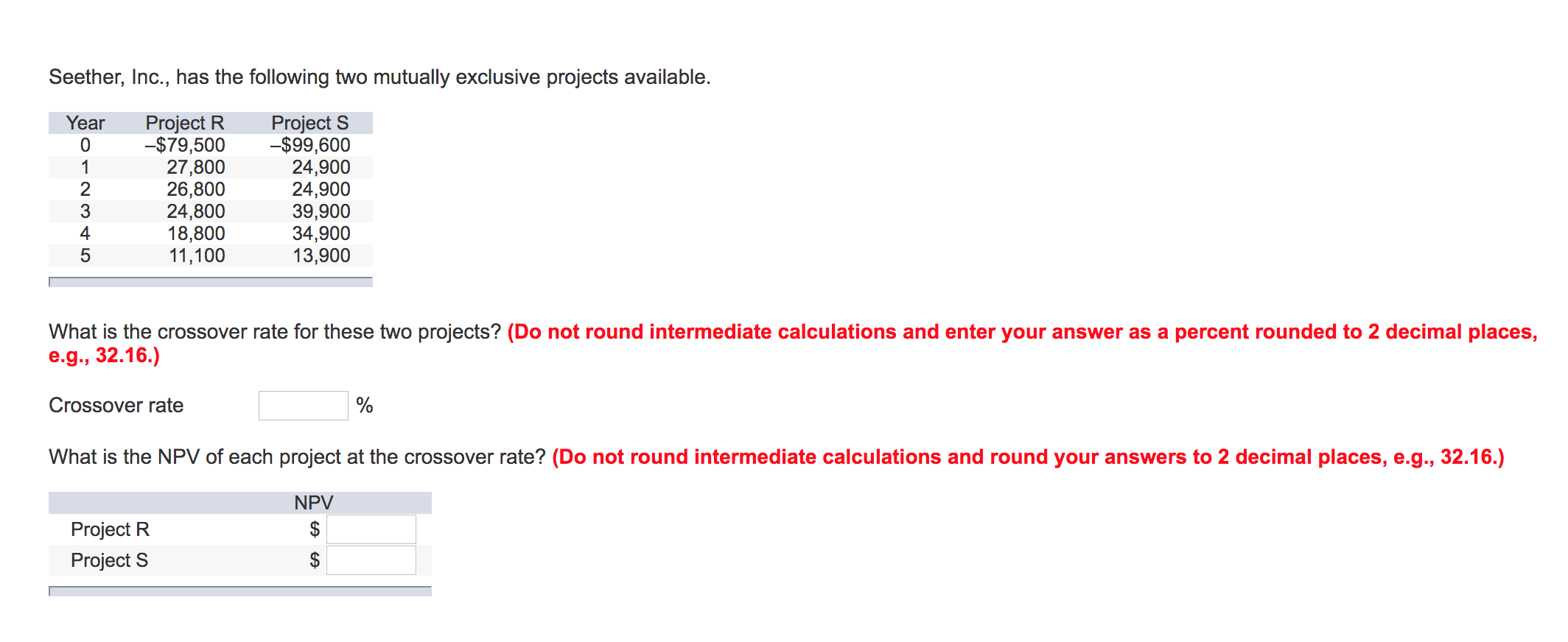  Seether, Inc., has the following two mutually exclusive projects available. Project