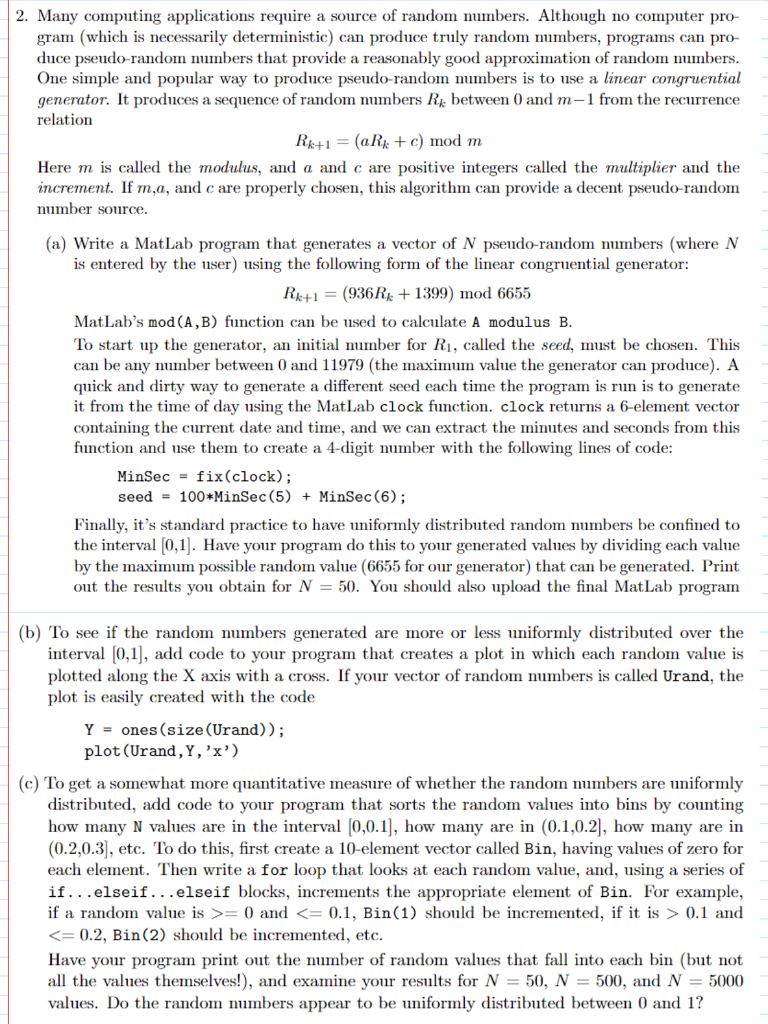  2. Many computing applications require a source of random numbers. Although