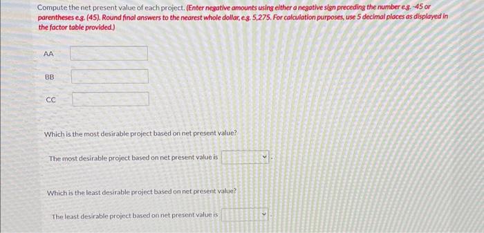 and produce the following net annual cash flows. Year 1 2 3