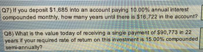 please answer both Q7) If you deposit $1,685 into an account paying