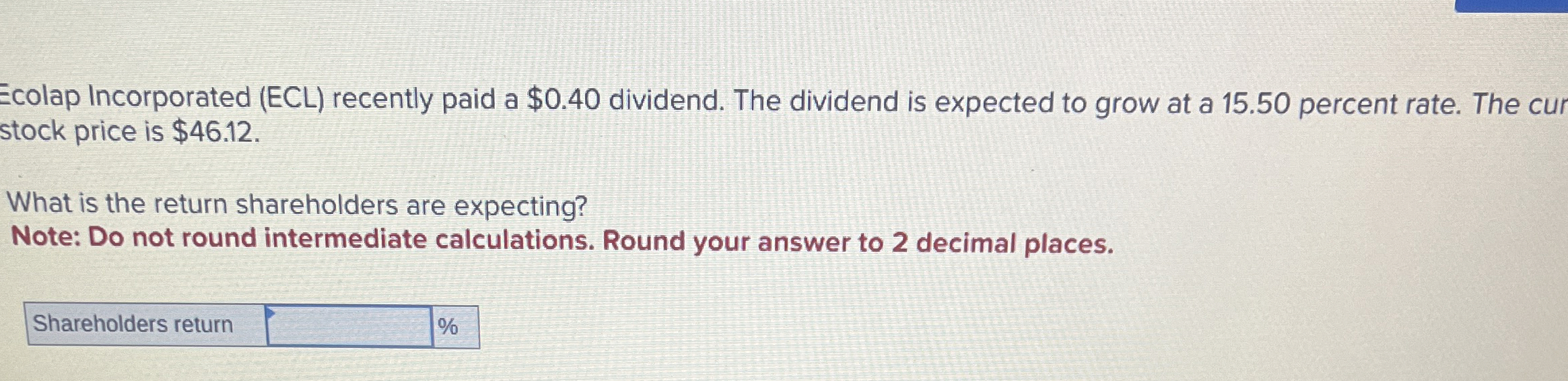  Ecolap Incorporated (ECL) recently paid a $0.40 dividend. The dividend is