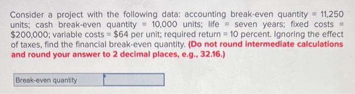  Consider a project with the following data: accounting break-even quantity =