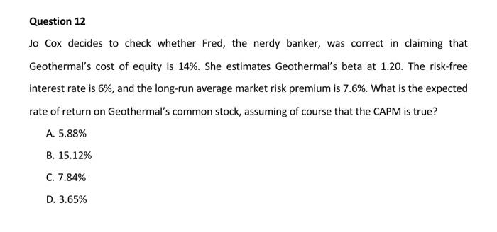 at Question 12, calculate Geothermal's weighted-average cost of capital, assuming that 50%