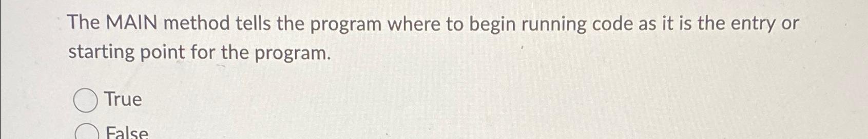  The MAIN method tells the program where to begin running code