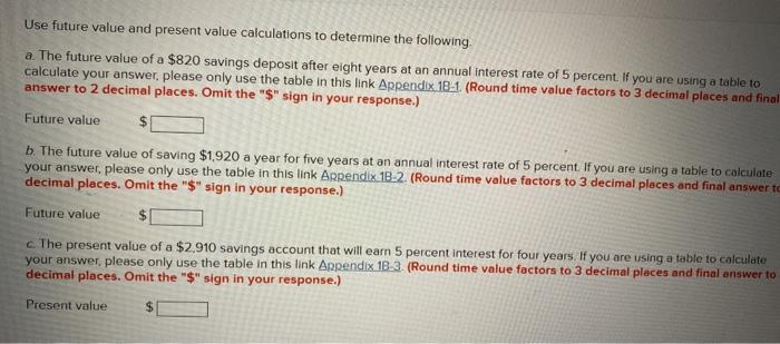  Use future value and present value calculations to determine the following