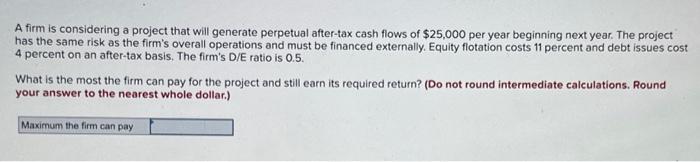 Please answer correctly. will rate!:) A firm is considering a project that