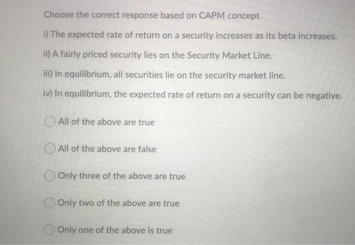  Choose the correct response based on CAPM concept i) The expected