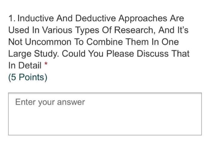  1. Inductive And Deductive Approaches Are Used In Various Types Of