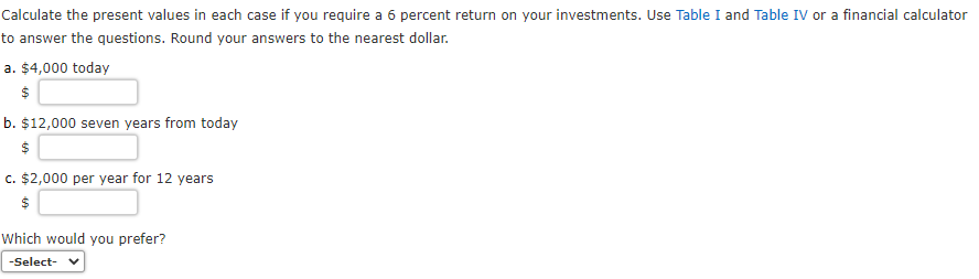 Calculate the present values in each case if you require a