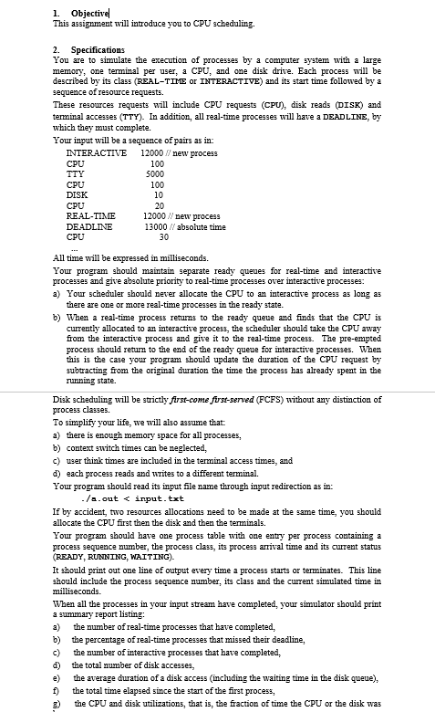  Objective This assignment will introduce you to CPU scheduling. Specifications You