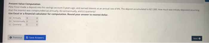  Present Value Computation Pete Frost made a deposit into his savings
