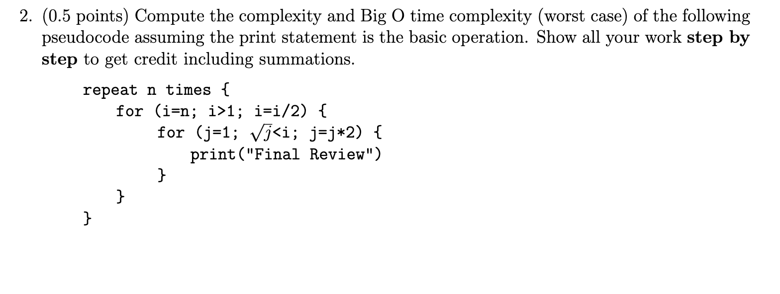  (0.5 points) Compute the complexity and Big O time complexity (worst