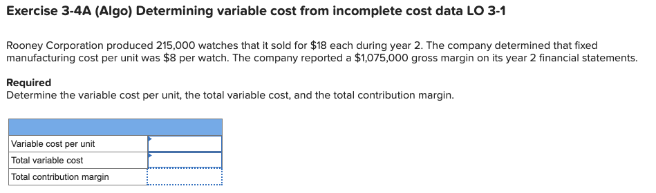 Exercise 3-4A (Algo) Determining variable cost from incomplete cost data LO 3-1