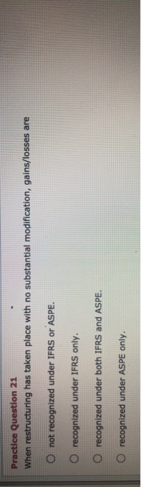  Practice Question 21 When restructuring has taken place with no substantial