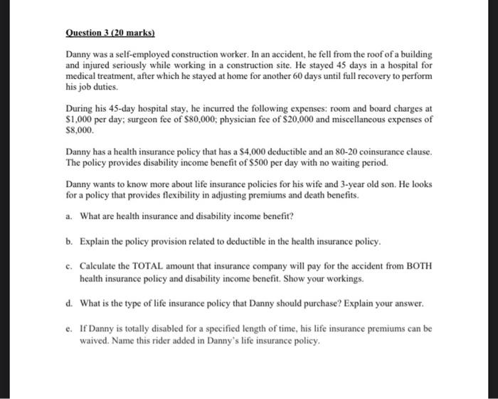  Question 3 (20 marks) Danny was a self-employed construction worker. In