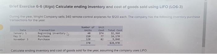 uses LIFO Brief Exercise 6-7 (Algo) Calculate ending inventory and cost of