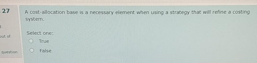 one: ut of True question False 26 Indirect labor and distribution costs