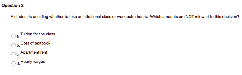  Question 2 A student is deciding whether to take an additional