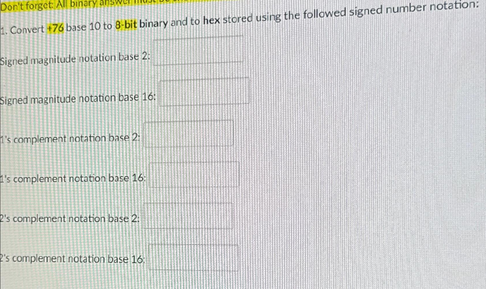  Convert +76 base 10 to 8-bit binary and to hex stored