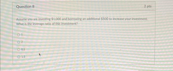 please answer as soon as possible Question 8 2 pts Assume you