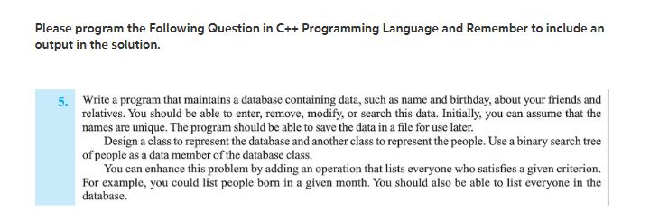 Please program the Following Question in C++ Programming Language and Remember