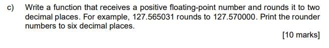 Using C++ code. c) Write a function that receives a positive floating-point