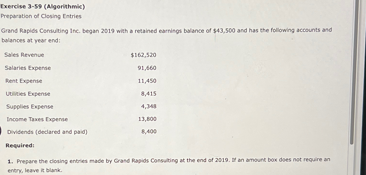  Exercise 3-59(Algorithmic) Preparation of Closing Entries Grand Rapids Consulting Inc. began