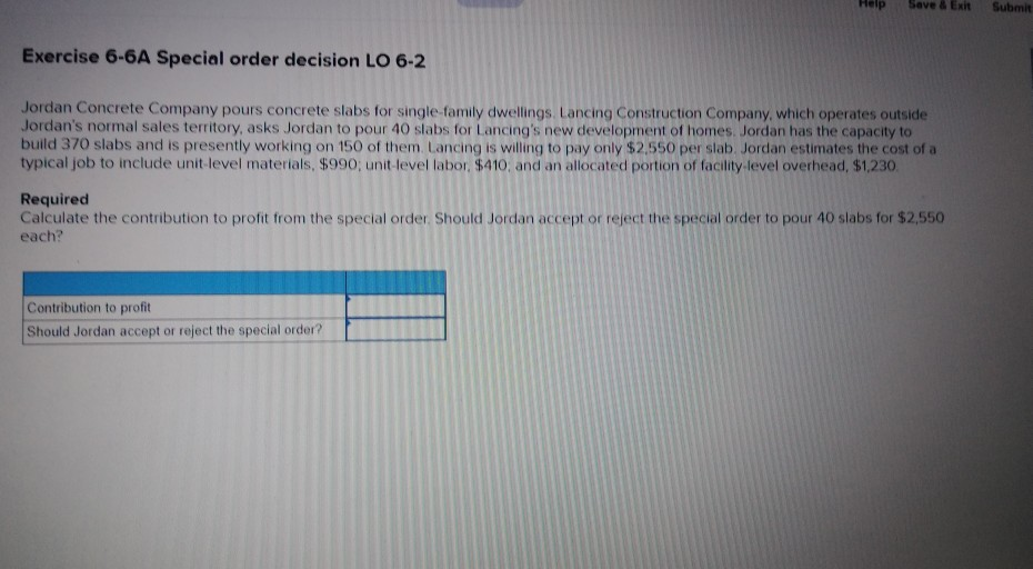  Help Save & EN Submit Exercise 6-6A Special order decision LO
