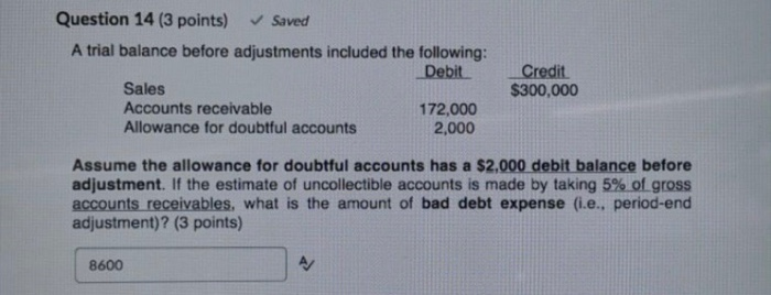 Would like help with this question. Question 14 (3 points) Saved A