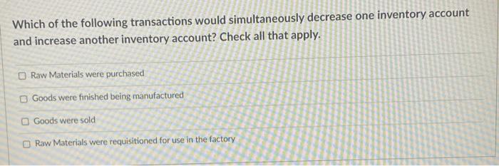 Which of the following transactions would simultaneously decrease one inventory account