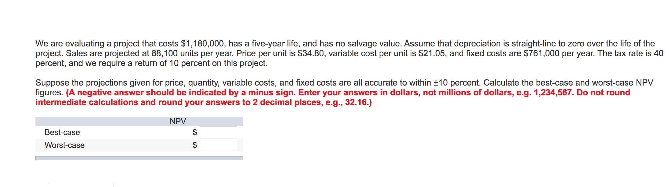  We are evaluating a project that costs $1,180,000, has a five-year