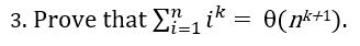 3. Prove that i=1nik=(nk+1)