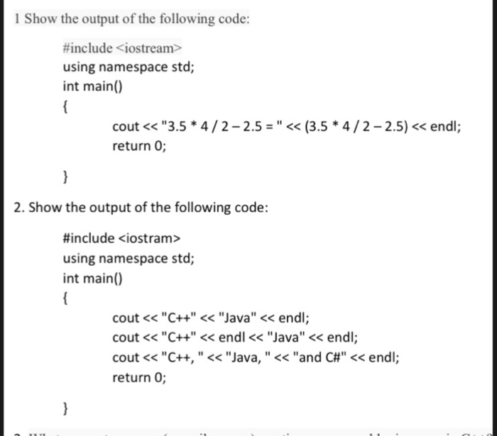  1 Show the output of the following code: #include using namespace