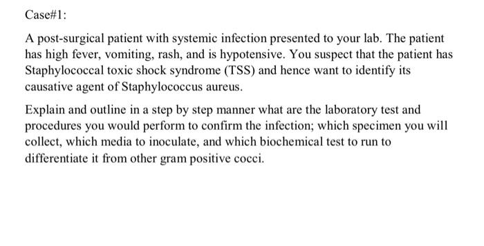  Case#1: A post-surgical patient with systemic infection presented to your lab.