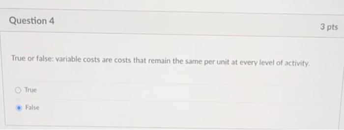  True or false: variable costs are costs that remain the same