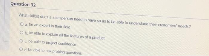 please tell thecoreect option Question 32 What skill(s) does a salesperson need
