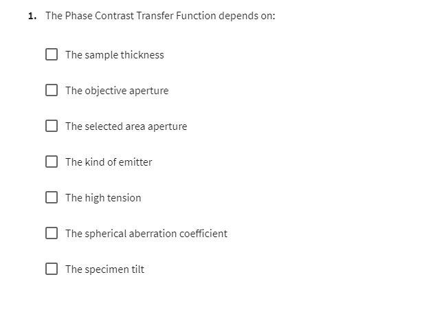 The Phase Contrast Transfer Function depends on: 1. The Phase Contrast Transfer