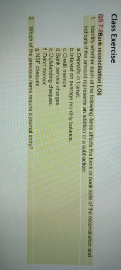 Class Exercise QS 7-9Bank reconciliation LO6 1. Identify whether each of