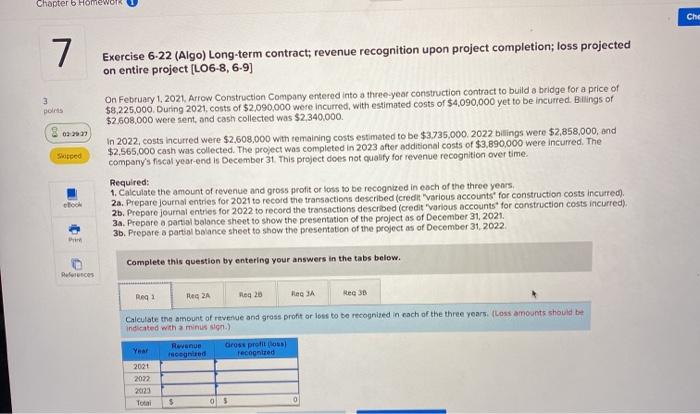  Chapter 5 Homework Che 7 Exercise 6-22 (Algo) Long-term contract, revenue