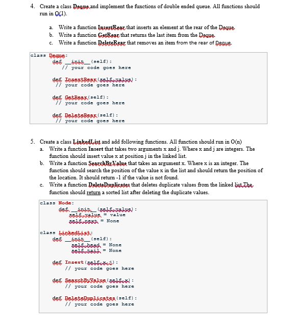 All coding is on PYTHON . 4. Create a class Deque and