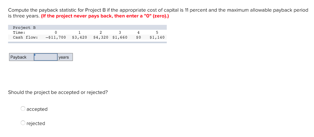 Compute the payback statistic for Project B if the appropriate cost